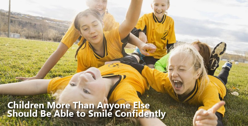 Children More Than Anyone Else Should Be Able to Smile Confidently